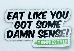 Decorative Magnet Reminder - "Eat Like You Got Some Damn Sense!"